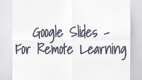 Google Slides - For Remote Learning