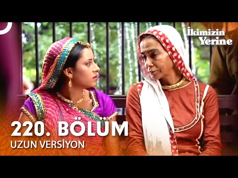 İkimizin Yerine Hint Dizisi 220. Bölüm (Uzun Versiyon)