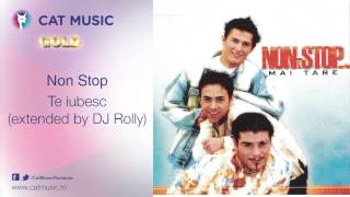 Non Stop - Te iubesc (extended by DJ Rolly)