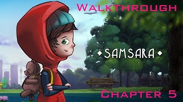 Samsara Chapter 5 Levels 1 2 3 4 5 6 7 8 Walkthrough