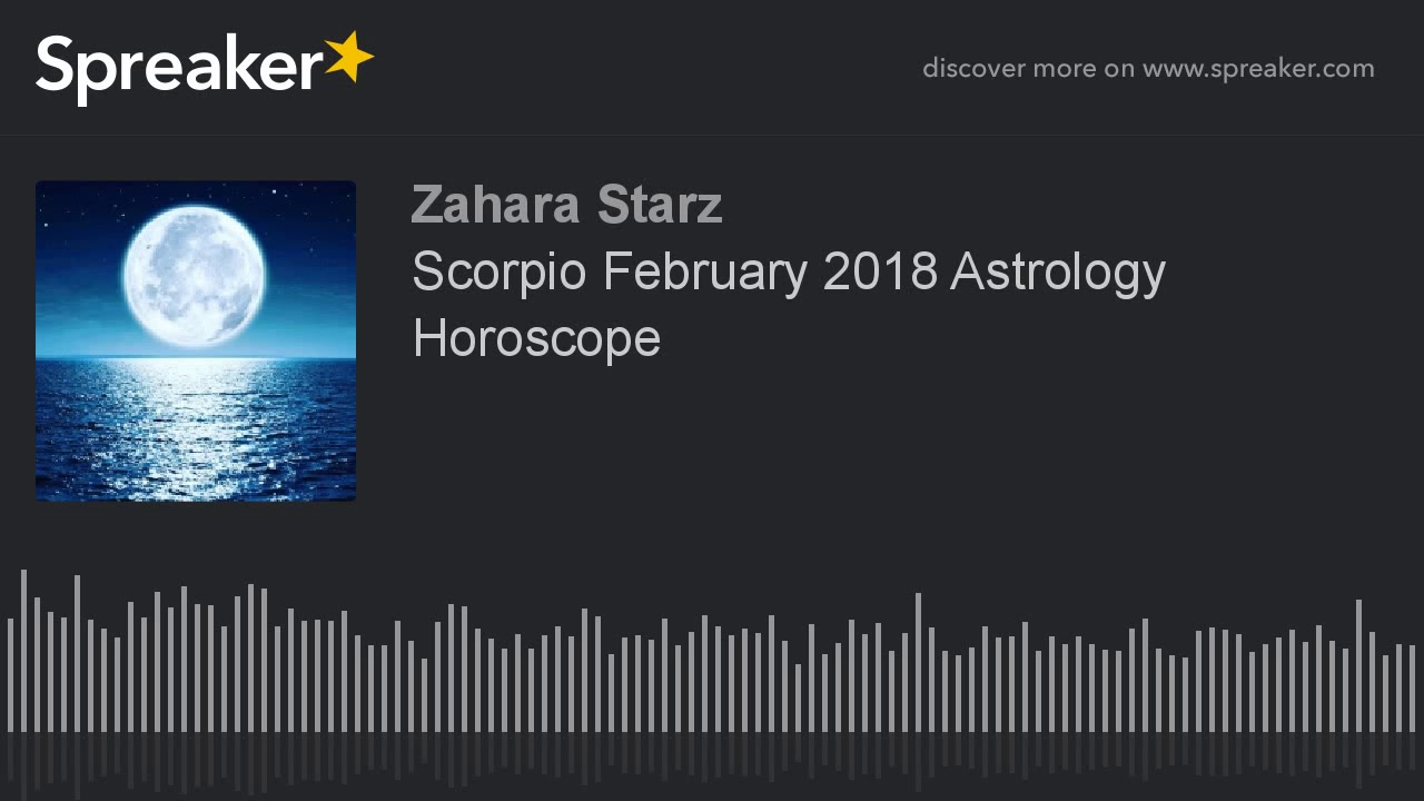 Scorpio February 2018 Astrology Horoscope - It's Hot and happening!
