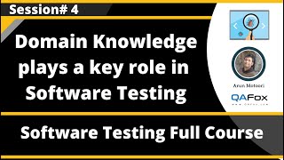 Session 4 - Domain Knowledge plays a key role in Software Testing