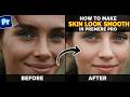 The Clickbait Pro Premiere Pro SKIN SMOOTHING Magic! In 80 Seconds