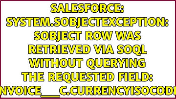 System.SObjectException: SObject row was retrieved via SOQL without querying the requested...