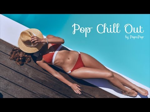 Pop Chill Out by PopaPop #27 | Pop Songs To Relax