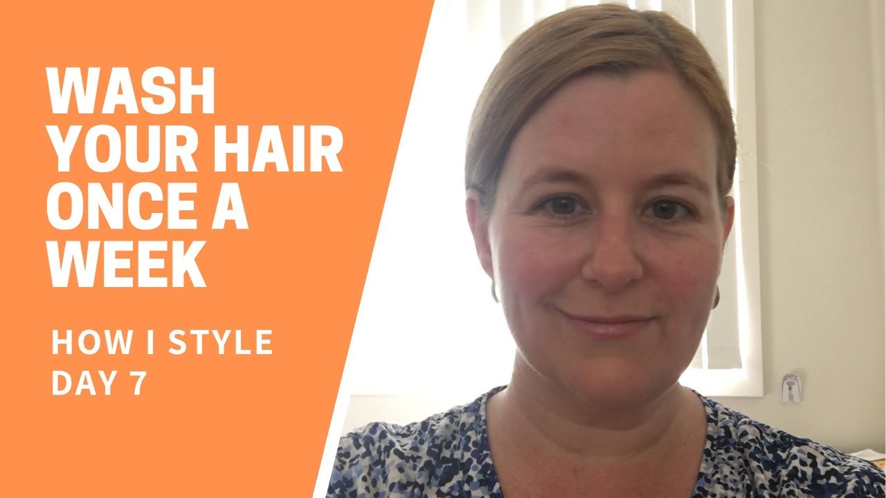 Once a week hair washing How I style Day 7 hair YouTube