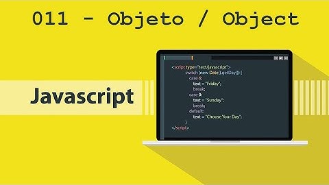 Programação - JavaScript - #011 - Objeto / Object