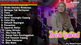 RINDU SERINDU RINDUNYA - BERLAYAR TAK BERTEPIAN - TIARA | INDAH YASTAMI FULL ALBUM TERBARU 2022