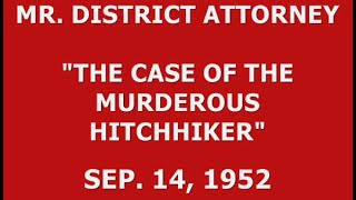 Mr. District Attorney -- The Case Of The Murderous Hitchhiker 9-14-52