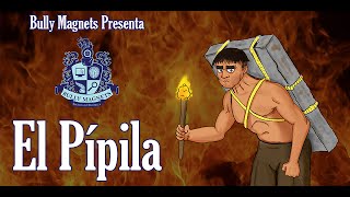 El Pípila - Bully Magnets - Historia Documental