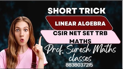 LINEAR ALGEBRA QA  with Tricks for TRB CSIR NET SET Maths | Prof. Suresh