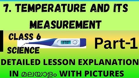 Class 6 science/ch-7/temperature and its measurement/part-1/Malayalam explanation with solutions