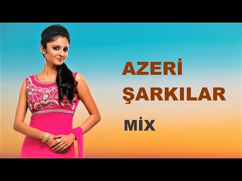 Azeri Şarkılar 2023 ( Karışık Seçmeler Mix )