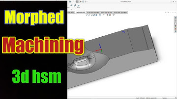 Morphed Machining in solidcam 3d hsm