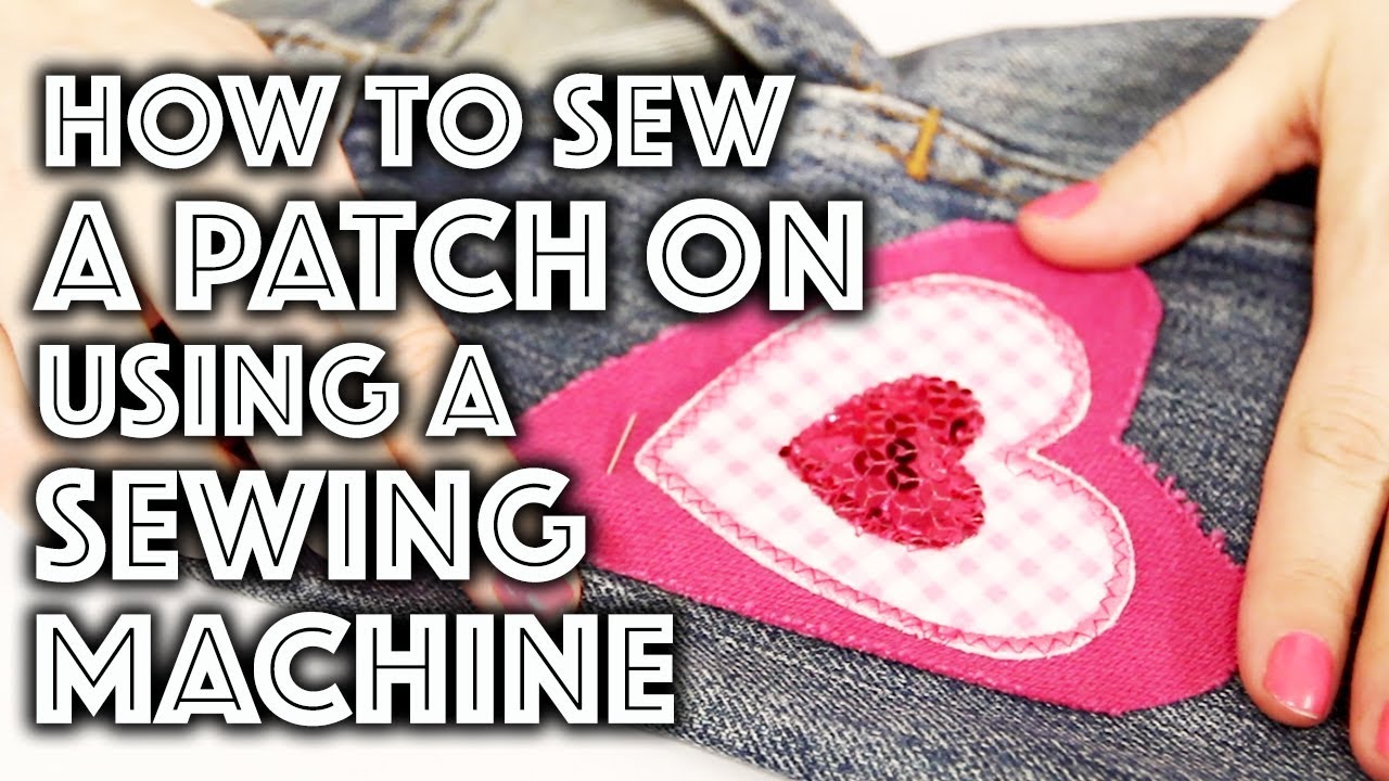 Sew On A Patch With A Sewing Machine - Learn Methods