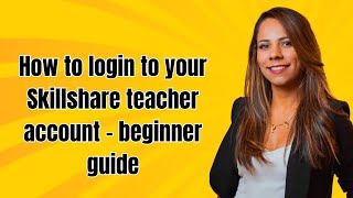 How to login to your Skillshare teacher account - beginner guide