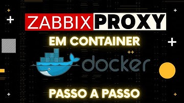 Instalando Zabbix Proxy em Container (Passo a Passo)