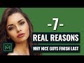 Why Nice Guys Finish Last - 7 Reasons Why Girls HATE Nice Guys (AVOID THESE!)