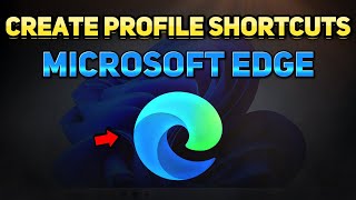 how to create profile shortcuts for microsoft edge (tutorial)
