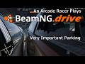 An Arcade Racer plays BeamNG.Drive: Very Important Parking