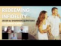 REDEEMING INFIDELITY with Jessie &amp; Shannon Quintana &amp; Brian Sumner