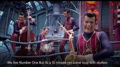 We Are Number One But Its A 10 minute Net Scene Loop With Stutters