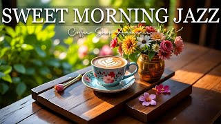 Sweet Morning Jazz ☕ Soft Bossa Nova instrumental for Working & Studying