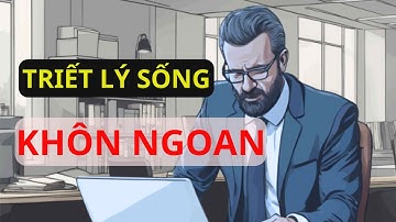 3 triết lý sống của người KHÔN NGOAN