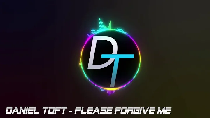 Daniel Toft - Please Forgive Me (Original Mix)