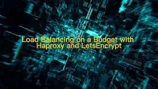 Load Balancing on a Budget with Haproxy and Let's Encrypt