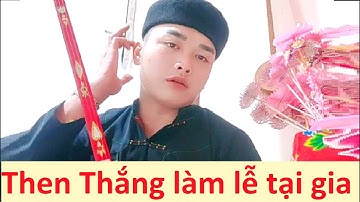 Then Thắng làm lễ cho khách tại nhà; nghe hát then | Tiên Sinh 2