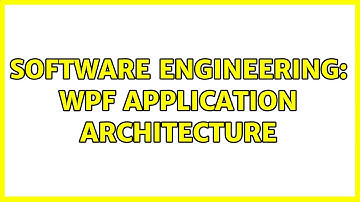 Software Engineering: WPF application architecture (2 Solutions!!)