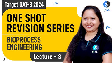 Bioprocess Engineering | One Shot Revision Series | GAT-B 2024 | L3 | IFAS