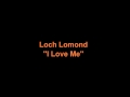 Capture de la vidéo Loch Lomond 'I Love Me'