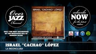 Israel 'Cachao' López - La inconclusa