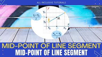 MATHEMATICS - Mid Point Of Line Segment.