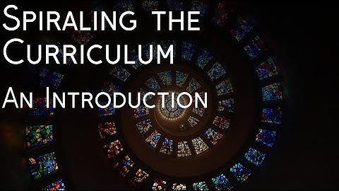 Spiraling the Curriculum | An Introduction
