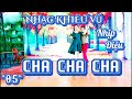 NHẠC KHIÊU VŨ - TẬP 5 - NHẠC GIẢI LAO 15 PHÚT - NHỊP ĐIỆU CHA CHA CHA | Organ Channel