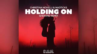 Christina Novelli & Madticks - Holding On (Sherano Remixes) [Official]