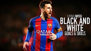 lionel messi ● black and white ● skills goals 2017 hd