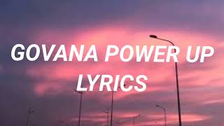 Govana - Power Up (Lyrics)
