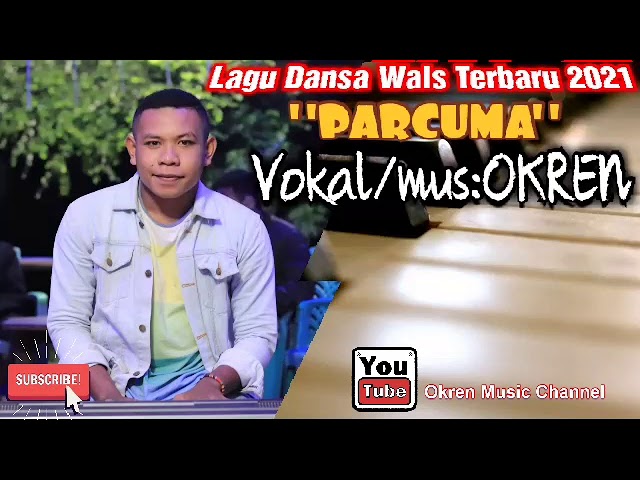 Lagu Dansa Wals Terbaru 2021 Parcuma||Vokal/Musik:Okren|| class=