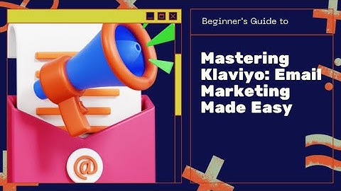 Klaviyo Beginner Tutorial - Get Started Today with this Easy Step-by-Step Guide | Uk Desi Clogger