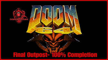 Doom 64- Final Outpost 100% Completion