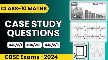 Case study questions Maths Basic class 10 cbse board 2024 | 430/2/1, 430/2/2, 430/2/3 Section - E