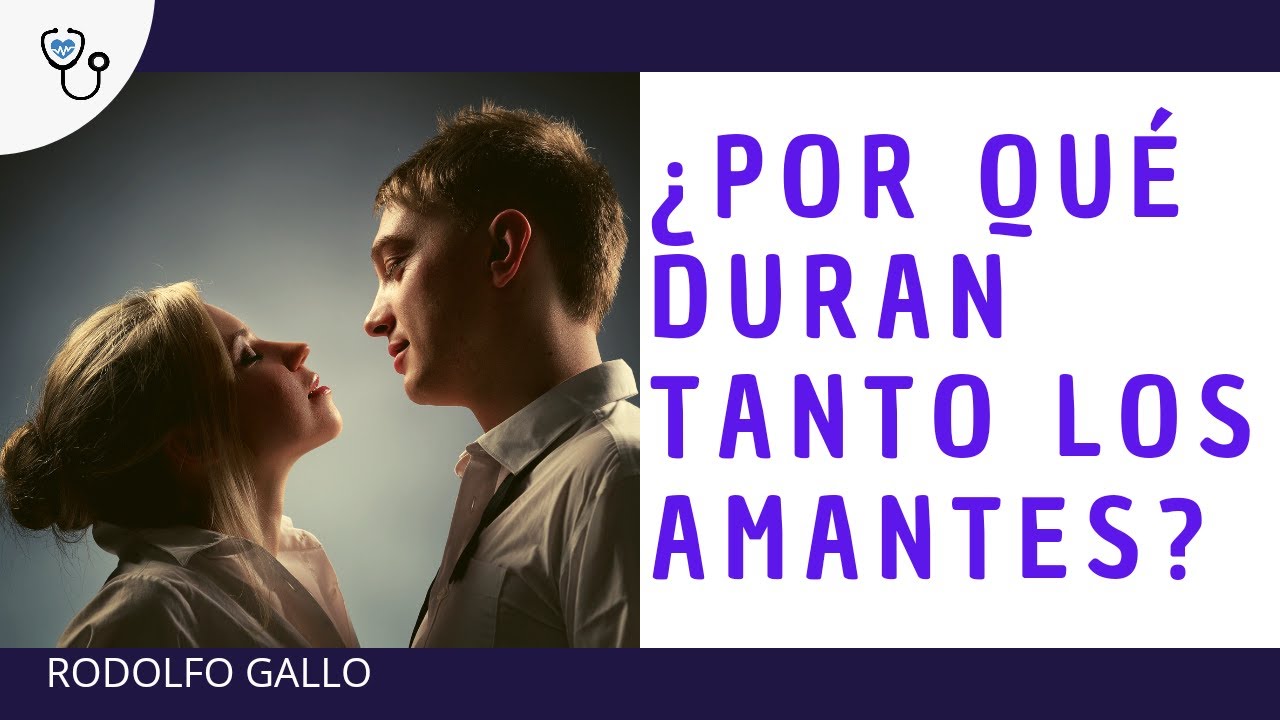 ¿Por qué duran tanto tiempo los amantes?