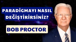 Paradigmayı Nasıl Değiştirirsiniz? Bob Proctor Bob Proctor Türkçe Seslendirme Seçil Gören