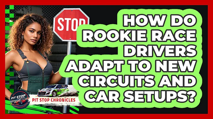 How Do Rookie Race Drivers Adapt To New Circuits And Car Setups? - Pit Stop Chronicles