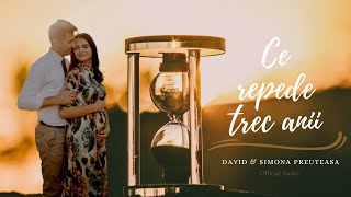David &amp; Simona Preuteasa - Ce repede trec anii (Official Lyrics Video)
