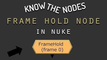 Know The Nodes 3: Frame Hold Node in Nuke